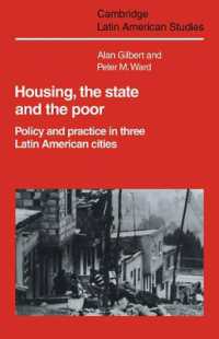 Housing, the State and the Poor : Policy and Practice in Three Latin American Cities (Cambridge Latin American Studies)