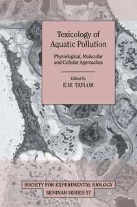 Toxicology of Aquatic Pollution : Physiological, Molecular and Cellular Approaches (Society for Experimental Biology Seminar Series)