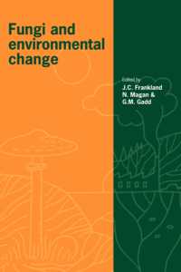 Fungi and Environmental Change (British Mycological Society Symposia)