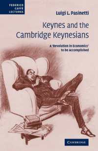 Ｌ．Ｌ．パシネッティ著／ケインズとケンブリッジ学派ケインジアン達<br>Keynes and the Cambridge Keynesians : A 'Revolution in Economics' to be Accomplished (Federico Caffe Lectures)
