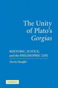 The Unity of Plato's 'Gorgias' : Rhetoric, Justice, and the Philosophic Life