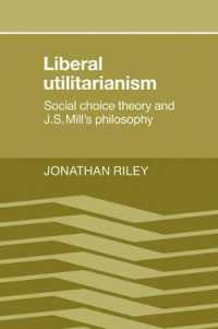 Liberal Utilitarianism : Social Choice Theory and J. S. Mill's Philosophy