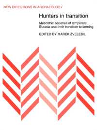 Hunters in Transition : Mesolithic Societies of Temperate Eurasia and their Transition to Farming (New Directions in Archaeology)