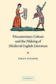 Documentary Culture and the Making of Medieval English Literature (Cambridge Studies in Medieval Literature)
