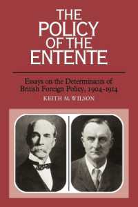 The Policy of the Entente : Essays on the Determinants of British Foreign Policy, 1904-1914
