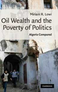 石油の富と政治の貧困：アルジェリアの比較考察<br>Oil Wealth and the Poverty of Politics : Algeria Compared (Cambridge Middle East Studies)