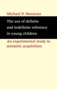 The Use of Definite and Indefinite Reference in Young Children : An Experimental Study of Semantic Acquisition