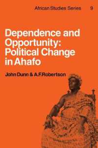 Dependence and Opportunity : Political Change in Ahafo (African Studies)