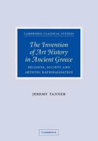 The Invention of Art History in Ancient Greece : Religion, Society and Artistic Rationalisation (Cambridge Classical Studies)