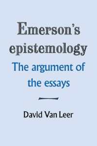 Emerson's Epistemology : The Argument of the Essays