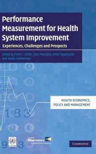 保健医療システム改善のためのパフォーマンス測定<br>Performance Measurement for Health System Improvement : Experiences, Challenges and Prospects (Health Economics, Policy and Management)