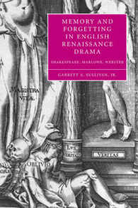 Memory and Forgetting in English Renaissance Drama : Shakespeare, Marlowe, Webster (Cambridge Studies in Renaissance Literature and Culture)