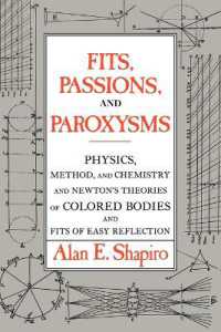 Fits, Passions and Paroxysms : Physics, Method and Chemistry and Newton's Theories of Colored Bodies and Fits of Easy Reflection