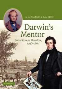 ダーウィンの師：ジョン・スティーブンス・ヘンスローの生涯　１７９６－１８６１年<br>Darwin's Mentor : John Stevens Henslow, 1796-1861