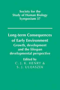 幼児期の環境の長期的帰結<br>Long-term Consequences of Early Environment : Growth, Development and the Lifespan Developmental Perspective (Society for the Study of Human Biology Symposium Series)