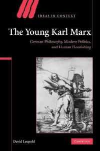 青年カール・マルクスの所論<br>The Young Karl Marx : German Philosophy, Modern Politics, and Human Flourishing (Ideas in Context)