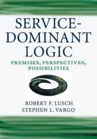 Service-Dominant Logic : Premises, Perspectives, Possibilities