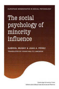 The Social Psychology of Minority Influence (European Monographs in Social Psychology)