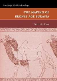 The Making of Bronze Age Eurasia (Cambridge World Archaeology)