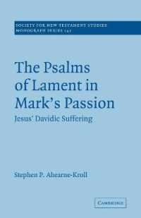 The Psalms of Lament in Mark's Passion : Jesus' Davidic Suffering (Society for New Testament Studies Monograph Series)