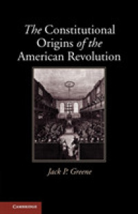 The Constitutional Origins of the American Revolution (New Histories of American Law)