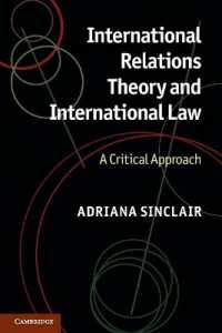 国際関係論と国際法：批判的アプローチ<br>International Relations Theory and International Law : A Critical Approach