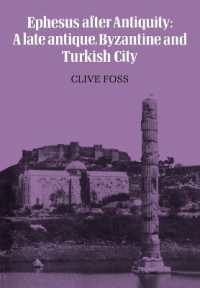 Ephesus after Antiquity : A late antique, Byzantine and Turkish City