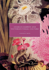 Charles Darwin and Victorian Visual Culture (Cambridge Studies in Nineteenth-century Literature and Culture)