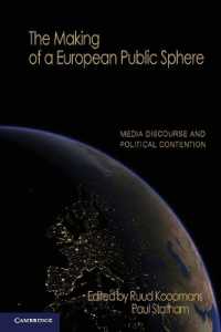 欧州における公共圏の形成：メディア・ディスコースと政治的議論<br>The Making of a European Public Sphere : Media Discourse and Political Contention (Communication, Society and Politics)