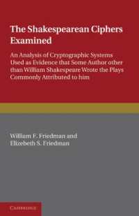 シェイクスピアの暗号の分析（復刊）<br>The Shakespearean Ciphers Examined : An analysis of cryptographic systems used as evidence that some author other than William Shakespeare wrote the plays commonly attributed to him