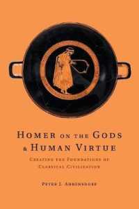 Homer on the Gods and Human Virtue : Creating the Foundations of Classical Civilization