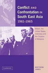 Conflict and Confrontation in South East Asia, 1961-1965 : Britain, the United States, Indonesia and the Creation of Malaysia