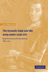 The Dynastic State and the Army under Louis XIV : Royal Service and Private Interest 1661-1701 (Cambridge Studies in Early Modern History)