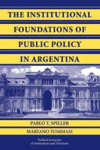 アルゼンチンにおける公共政策の制度的基盤<br>The Institutional Foundations of Public Policy in Argentina : A Transactions Cost Approach (Political Economy of Institutions and Decisions)