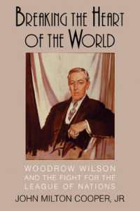 Breaking the Heart of the World : Woodrow Wilson and the Fight for the League of Nations