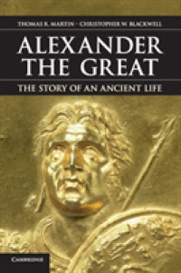 古代人が伝えたアレクサンドロス大王の生涯<br>Alexander the Great : The Story of an Ancient Life