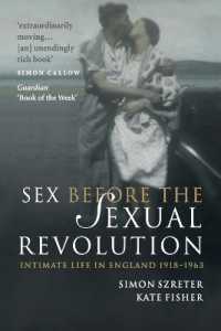 性革命以前の性：1918-1963年イギリス<br>Sex before the Sexual Revolution : Intimate Life in England 1918-1963 (Cambridge Social and Cultural Histories)