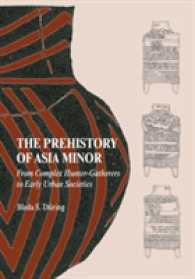 The Prehistory of Asia Minor : From Complex Hunter-Gatherers to Early Urban Societies