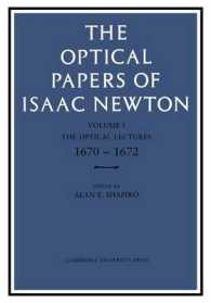 The Optical Papers of Isaac Newton: Volume 1, the Optical Lectures 1670-1672 (Optical Papers of Isaac Newton)