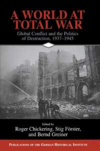 A World at Total War : Global Conflict and the Politics of Destruction, 1937-1945 (Publications of the German Historical Institute)