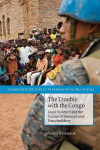 コンゴにおける平和構築の失敗<br>The Trouble with the Congo : Local Violence and the Failure of International Peacebuilding (Cambridge Studies in International Relations)