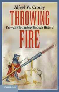 Throwing Fire : Projectile Technology through History