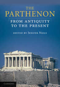 パルテノン神殿：古代から現在へ<br>The Parthenon : From Antiquity to the Present （Reprint）