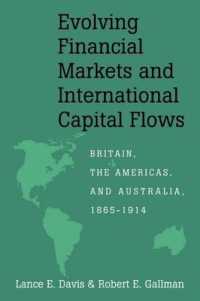 金融市場の進化と国際資本移動<br>Evolving Financial Markets and International Capital Flows : Britain, the Americas, and Australia, 1865-1914 (Japan-us Center Ufj Bank Monographs on International Financial Markets)