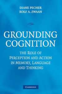 Grounding Cognition : The Role of Perception and Action in Memory, Language, and Thinking