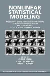 非線形統計モデル（会議録）<br>Nonlinear Statistical Modeling : Proceedings of the Thirteenth International Symposium in Economic Theory and Econometrics: Essays in Honor of Takeshi Amemiya (International Symposia in Economic Theory and Econometrics)