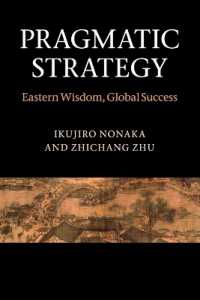 野中郁次郎（共）著／経営戦略におけるプラグマティズム<br>Pragmatic Strategy : Eastern Wisdom, Global Success