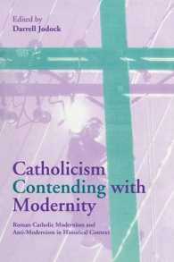 Catholicism Contending with Modernity : Roman Catholic Modernism and Anti-Modernism in Historical Context
