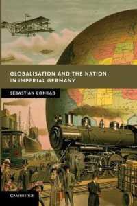 帝政ドイツにおけるグローバル化と国家<br>Globalisation and the Nation in Imperial Germany (New Studies in European History)