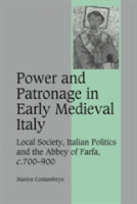 Power and Patronage in Early Medieval Italy : Local Society, Italian Politics and the Abbey of Farfa, c.700-900 (Cambridge Studies in Medieval Life and Thought: Fourth Series)
